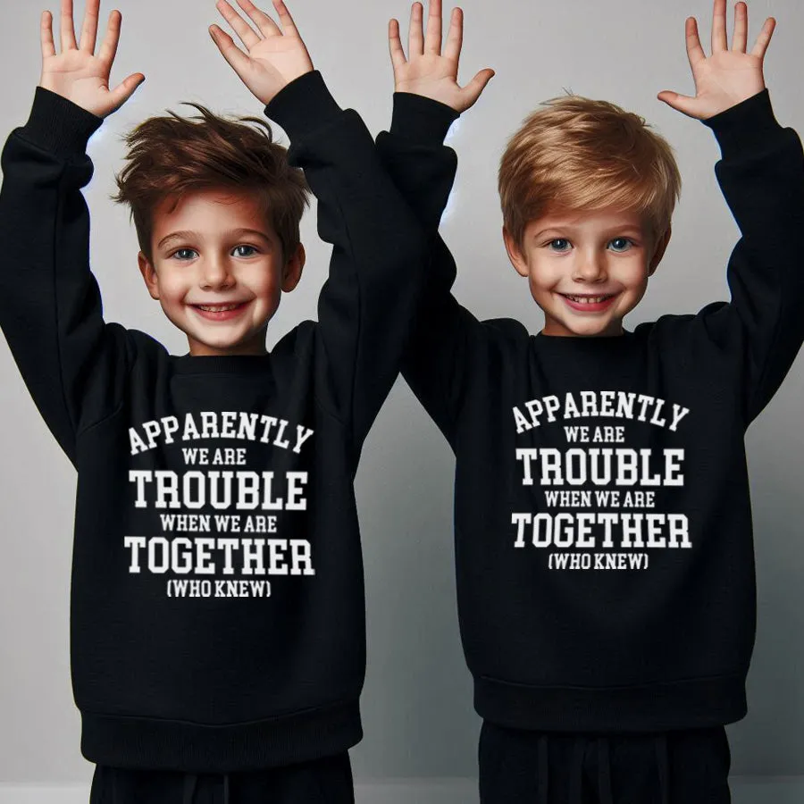 Apparently We Are Trouble Together Matching Sweatshirts