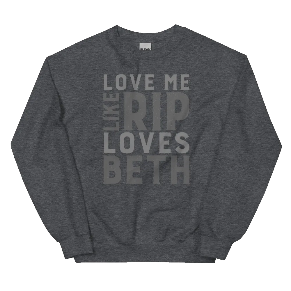 Yellowstone Love Me Like Rip Loves Beth Fleece Crewneck Sweatshirt